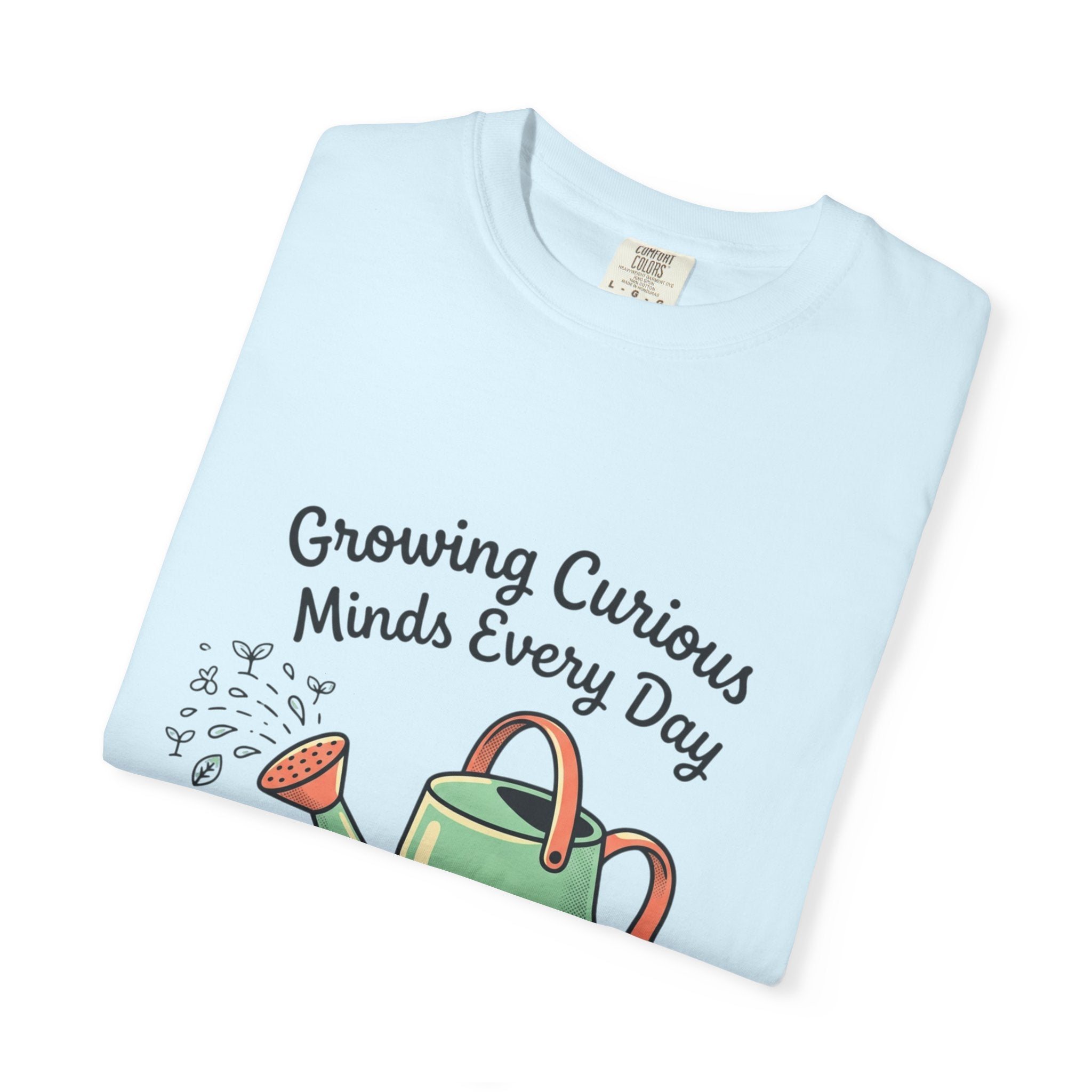 Teacher T-Shirt — "Growing Curious Minds Every Day" Watering Can Design