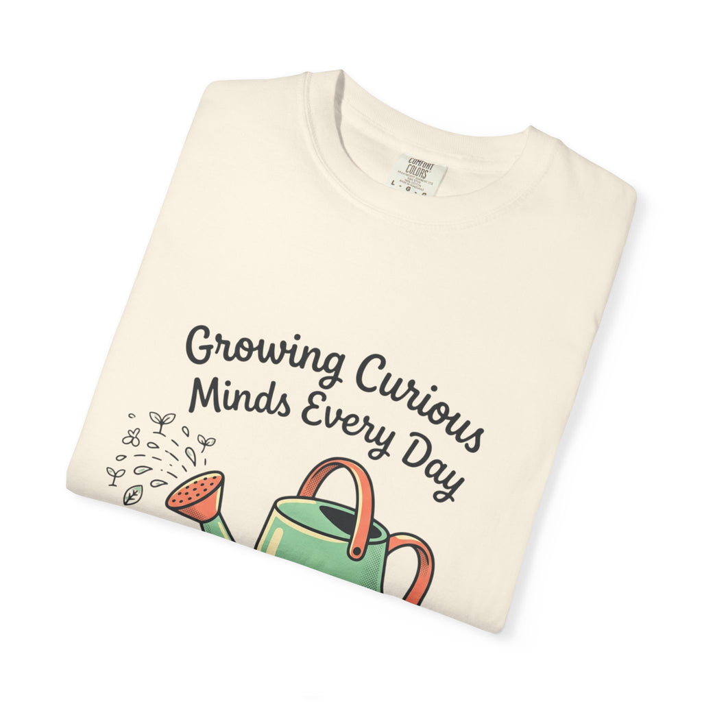 Teacher T-Shirt — "Growing Curious Minds Every Day" Watering Can Design