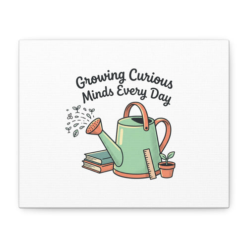 Canvas Wall Art — "Growing Curious Minds Every Day" Watering Can Teacher Classroom Decor