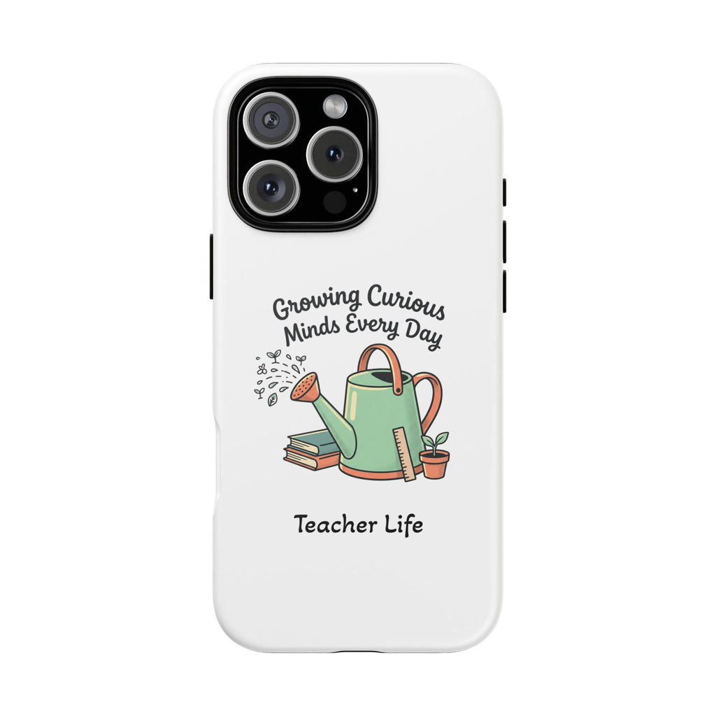 Teacher Life Phone Case — "Growing Curious Minds Every Day" Watering Can Design